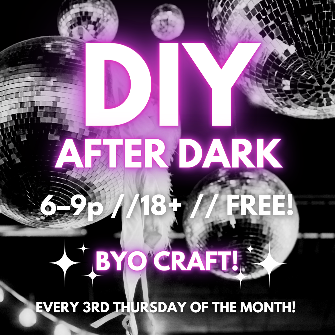 DIY After Dark // Thurs. Dec 19th // 6–9P // 18+ & FREE!