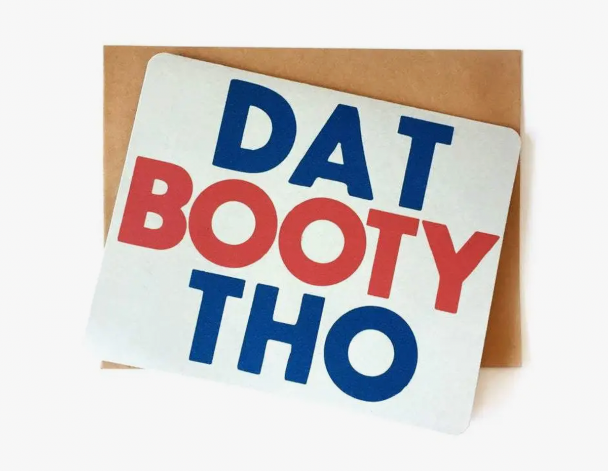 Dat Booty Tho Greeting Card