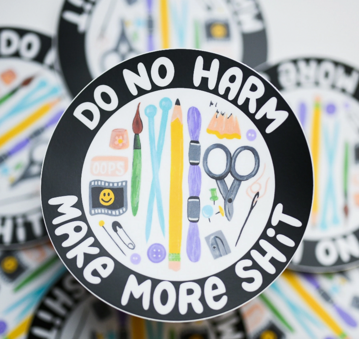 Do No Harm, Make More Shit Sticker