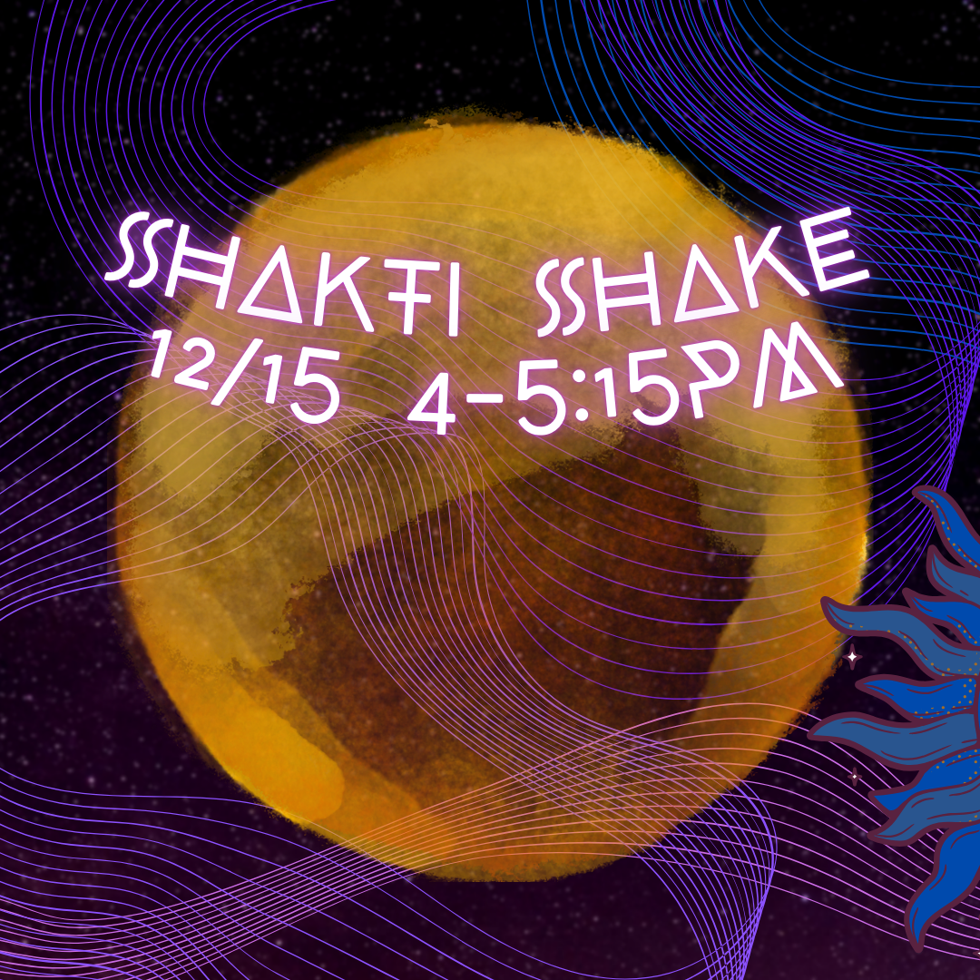 Shakti Shake // Sun. December 15th // 4-5:15P // $25